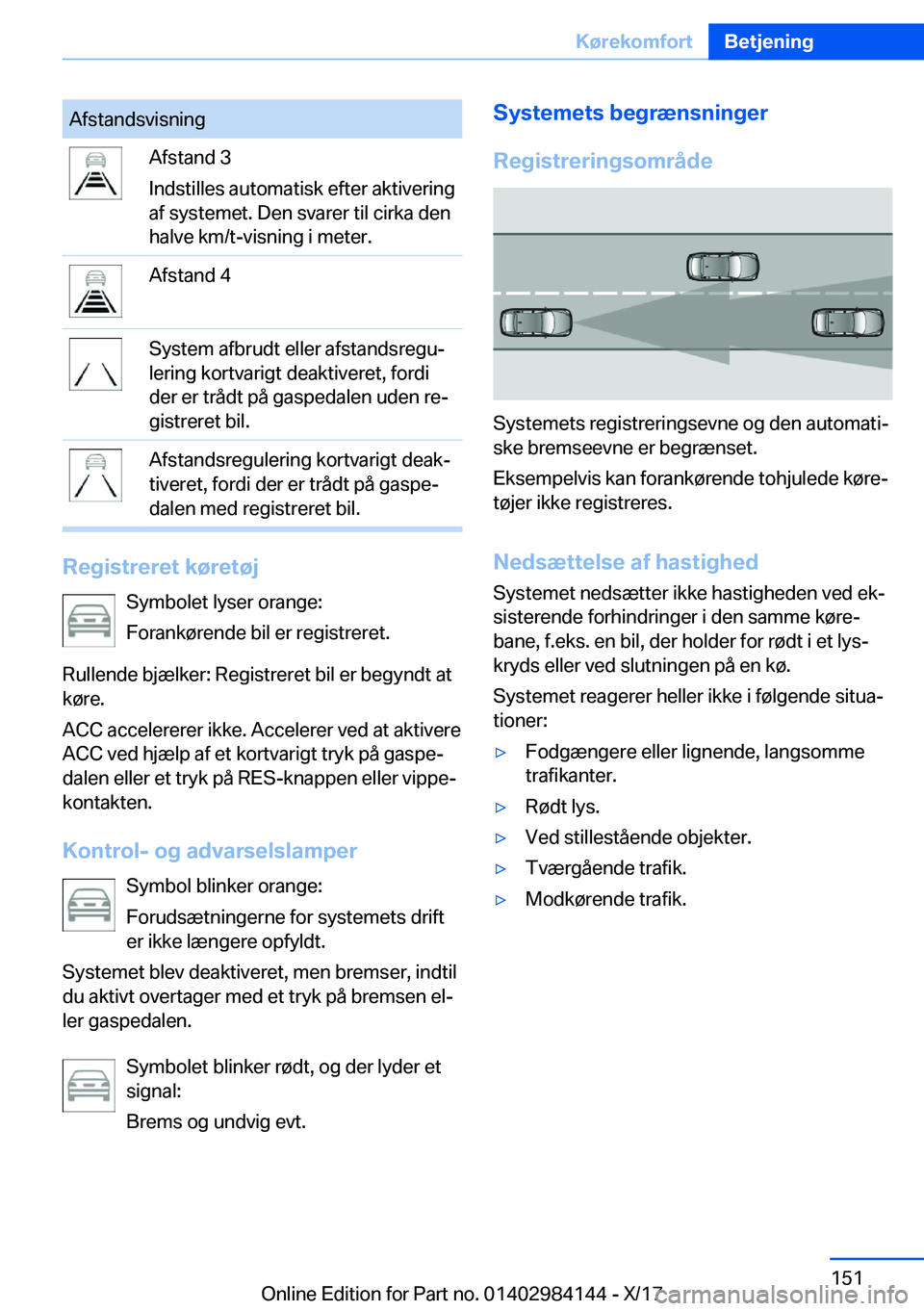 BMW 2 SERIES COUPE 2018  InstruktionsbØger (in Danish) �A�f�s�t�a�n�d�s�v�i�s�n�i�n�g�A�f�s�t�a�n�d� �3
�I�n�d�s�t�i�l�l�e�s� �a�u�t�o�m�a�t�i�s�k� �e�f�t�e�r� �a�k�t�i�v�e�r�i�n�g
�a�f� �s�y�s�t�e�m�e�t�.� �D�e�n� �s�v�a�r�e�r� �t�i�l� �c�i�r�k�a� �d�e�n