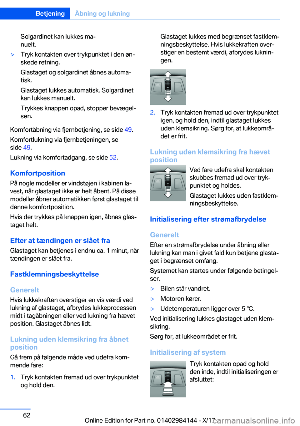 BMW 2 SERIES COUPE 2018  InstruktionsbØger (in Danish) �S�o�l�g�a�r�d�i�n�e�t� �k�a�n� �l�u�k�k�e�s� �m�aj
�n�u�e�l�t�.'y�T�r�y�k� �k�o�n�t�a�k�t�e�n� �o�v�e�r� �t�r�y�k�p�u�n�k�t�e�t� �i� �d�e�n� �
