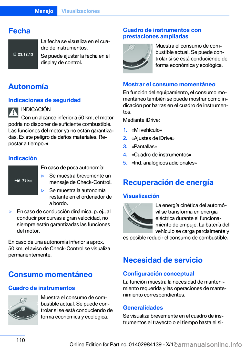 BMW 2 SERIES COUPE 2018  Manuales de Empleo (in Spanish) �F�e�c�h�a�L�a� �f�e�c�h�a� �s�e� �v�i�s�u�a�l�i�z�a� �e�n� �e�l� �c�u�aª
�d�r�o� �d�e� �i�n�s�t�r�u�m�e�n�t�o�s�.
�S�e� �p�u�e�d�e� �a�j�u�s�t�a�r� �l�a� �f�e�c�h�a� �e�n� �e�l
�d�i�s�p�l�a�y� �d�e