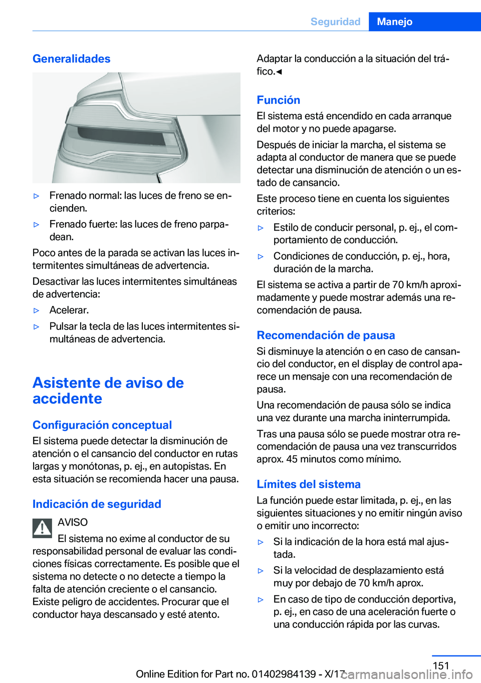 BMW 2 SERIES COUPE 2018  Manuales de Empleo (in Spanish) �G�e�n�e�r�a�l�i�d�a�d�e�sy�F�r�e�n�a�d�o� �n�o�r�m�a�l�:� �l�a�s� �l�u�c�e�s� �d�e� �f�r�e�n�o� �s�e� �e�nª
�c�i�e�n�d�e�n�.y�F�r�e�n�a�d�o� �f�u�e�r�t�e�:� �l�a�s� �l�u�c�e�s� �d�e� �f�r�e�n�o� 