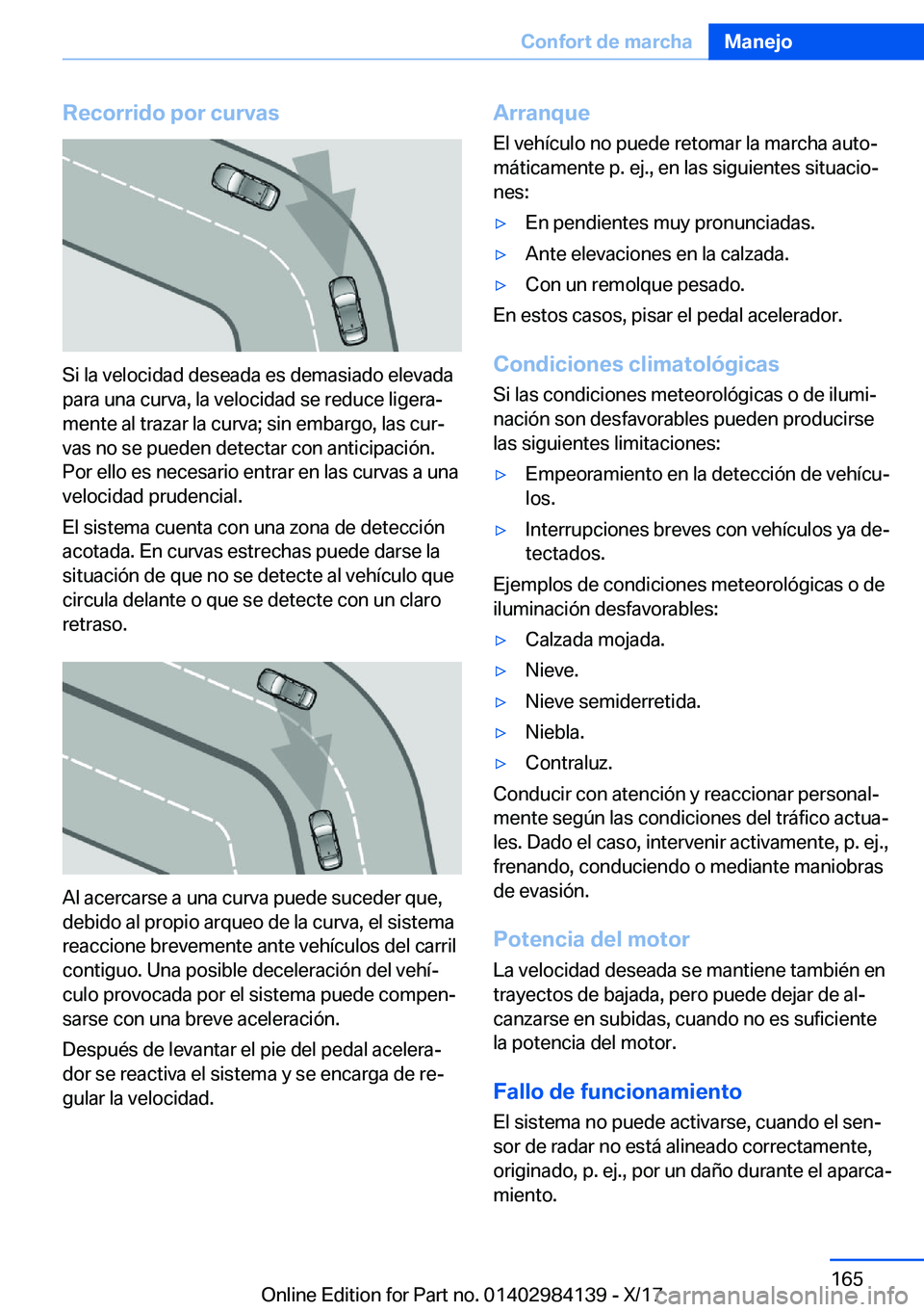 BMW 2 SERIES COUPE 2018  Manuales de Empleo (in Spanish) �R�e�c�o�r�r�i�d�o��p�o�r��c�u�r�v�a�s
�S�i� �l�a� �v�e�l�o�c�i�d�a�d� �d�e�s�e�a�d�a� �e�s� �d�e�m�a�s�i�a�d�o� �e�l�e�v�a�d�a�p�a�r�a� �u�n�a� �c�u�r�v�a�,� �l�a� �v�e�l�o�c�i�d�a�d� �s�e� �r�e�d�