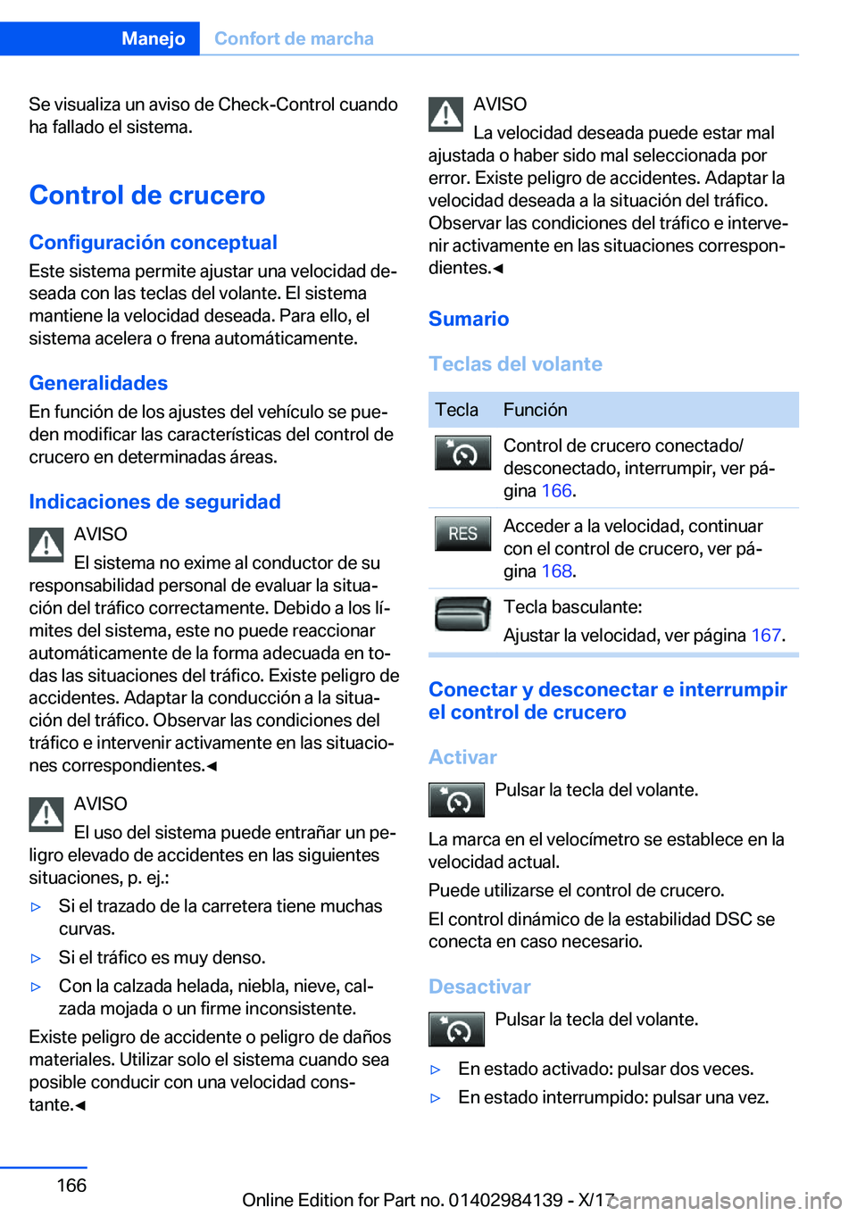 BMW 2 SERIES COUPE 2018  Manuales de Empleo (in Spanish) �S�e� �v�i�s�u�a�l�i�z�a� �u�n� �a�v�i�s�o� �d�e� �C�h�e�c�k�-�C�o�n�t�r�o�l� �c�u�a�n�d�o�h�a� �f�a�l�l�a�d�o� �e�l� �s�i�s�t�e�m�a�.
�C�o�n�t�r�o�l��d�e��c�r�u�c�e�r�o
�C�o�n�f�i�g�u�r�a�c�i�