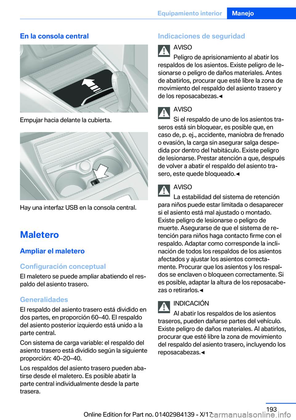BMW 2 SERIES COUPE 2018  Manuales de Empleo (in Spanish) �E�n��l�a��c�o�n�s�o�l�a��c�e�n�t�r�a�l
�E�m�p�u�j�a�r� �h�a�c�i�a� �d�e�l�a�n�t�e� �l�a� �c�u�b�i�e�r�t�a�.
�H�a�y� �u�n�a� �i�n�t�e�r�f�a�z� �U�S�B� �e�n� �l�a� �c�o�n�s�o�l�a� �c�e�n�t�r�a�l�.
�