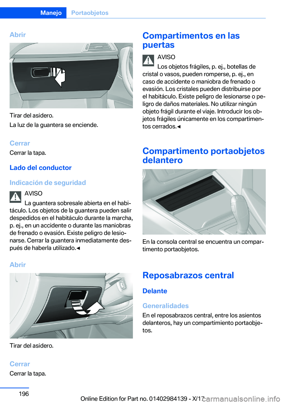 BMW 2 SERIES COUPE 2018  Manuales de Empleo (in Spanish) �A�b�r�i�r
�T�i�r�a�r� �d�e�l� �a�s�i�d�e�r�o�.
�L�a� �l�u�z� �d�e� �l�a� �g�u�a�n�t�e�r�a� �s�e� �e�n�c�i�e�n�d�e�.
�C�e�r�r�a�r �C�e�r�r�a�r� �l�a� �t�a�p�a�.
�L�a�d�o��d�e�l��c�o�n�d�u�c�t�o�r
�I