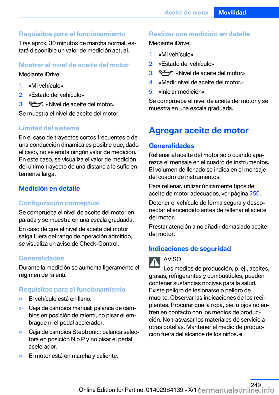 BMW 2 SERIES COUPE 2018  Manuales de Empleo (in Spanish) �R�e�q�u�i�s�i�t�o�s��p�a�r�a��e�l��f�u�n�c�i�o�n�a�m�i�e�n�t�o
�T�r�a�s� �a�p�r�o�x�.� �3�0� �m�i�n�u�t�o�s� �d�e� �m�a�r�c�h�a� �n�o�r�m�a�l�,� �e�sª �t�a�r�