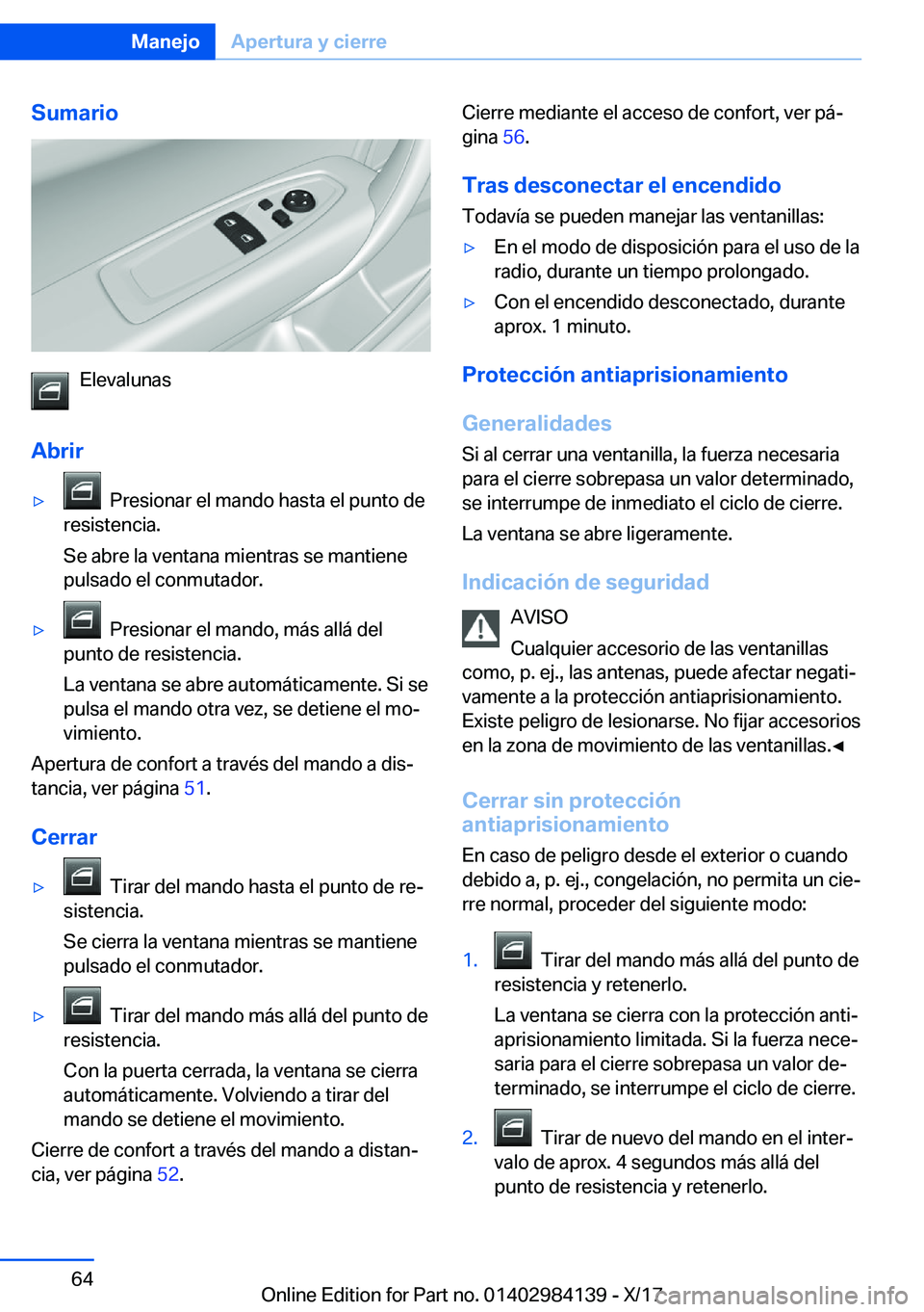 BMW 2 SERIES COUPE 2018  Manuales de Empleo (in Spanish) �S�u�m�a�r�i�o
�E�l�e�v�a�l�u�n�a�s
�A�b�r�i�r
y� � �P�r�e�s�i�o�n�a�r� �e�l� �m�a�n�d�o� �h�a�s�t�a� �e�l� �p�u�n�t�o� �d�e
�r�e�s�i�s�t�e�n�c�i�a�.
�S�e� �a�b�r�e� �l�a� �v�e�n�t�a�n�a� �m�i�e�n�t�