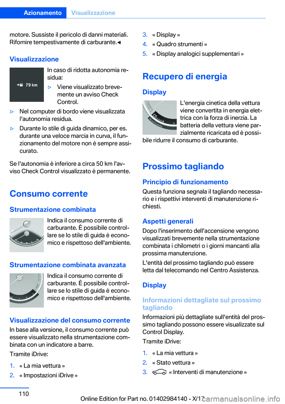 BMW 2 SERIES COUPE 2018  Libretti Di Uso E manutenzione (in Italian) �m�o�t�o�r�e�.� �S�u�s�s�i�s�t�e� �i�l� �p�e�r�i�c�o�l�o� �d�i� �d�a�n�n�i� �m�a�t�e�r�i�a�l�i�.
�R�i�f�o�r�n�i�r�e� �t�e�m�p�e�s�t�i�v�a�m�e�n�t�e� �d�i� �c�a�r�b�u�r�a�n�t�e�.'
