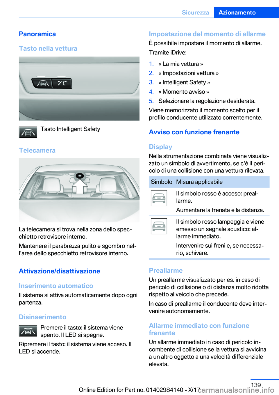 BMW 2 SERIES COUPE 2018  Libretti Di Uso E manutenzione (in Italian) �P�a�n�o�r�a�m�i�c�a
�T�a�s�t�o��n�e�l�l�a��v�e�t�t�u�r�a
�T�a�s�t�o� �I�n�t�e�l�l�i�g�e�n�t� �S�a�f�e�t�y
�T�e�l�e�c�a�m�e�r�a
�L�a� �t�e�l�e�c�a�m�e�r�a� �s�i� �t�r�o�v�a� �n�e�l�l�a� �z�o�n�a� �d