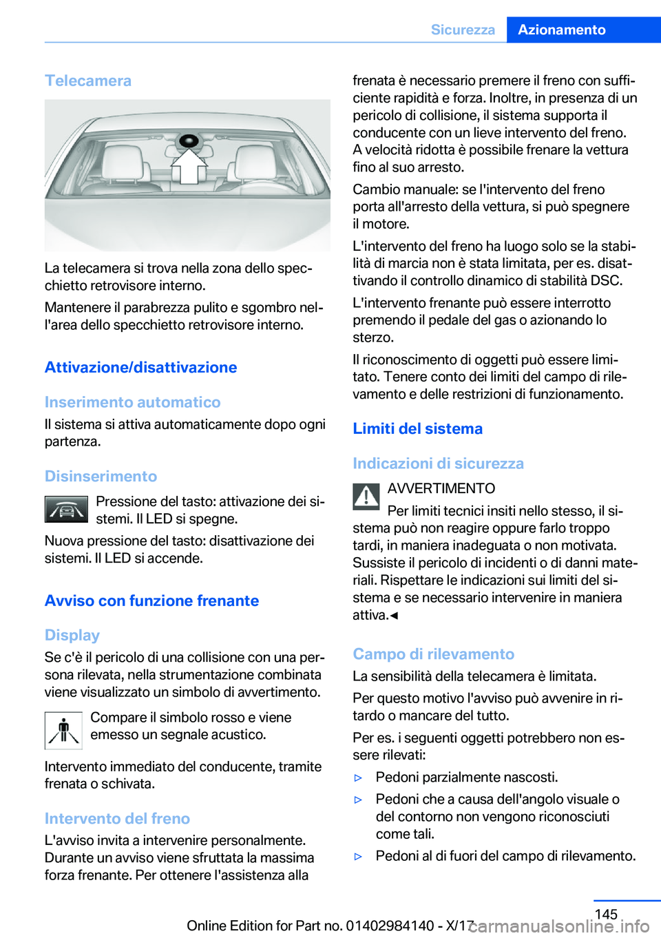 BMW 2 SERIES COUPE 2018  Libretti Di Uso E manutenzione (in Italian) �T�e�l�e�c�a�m�e�r�a
�L�a� �t�e�l�e�c�a�m�e�r�a� �s�i� �t�r�o�v�a� �n�e�l�l�a� �z�o�n�a� �d�e�l�l�o� �s�p�e�cª�c�h�i�e�t�t�o� �r�e�t�r�o�v�i�s�o�r�e� �i�n�t�e�r�n�o�.
�M�a�n�t�e�n�e�r�e� �i�l� �p�a�