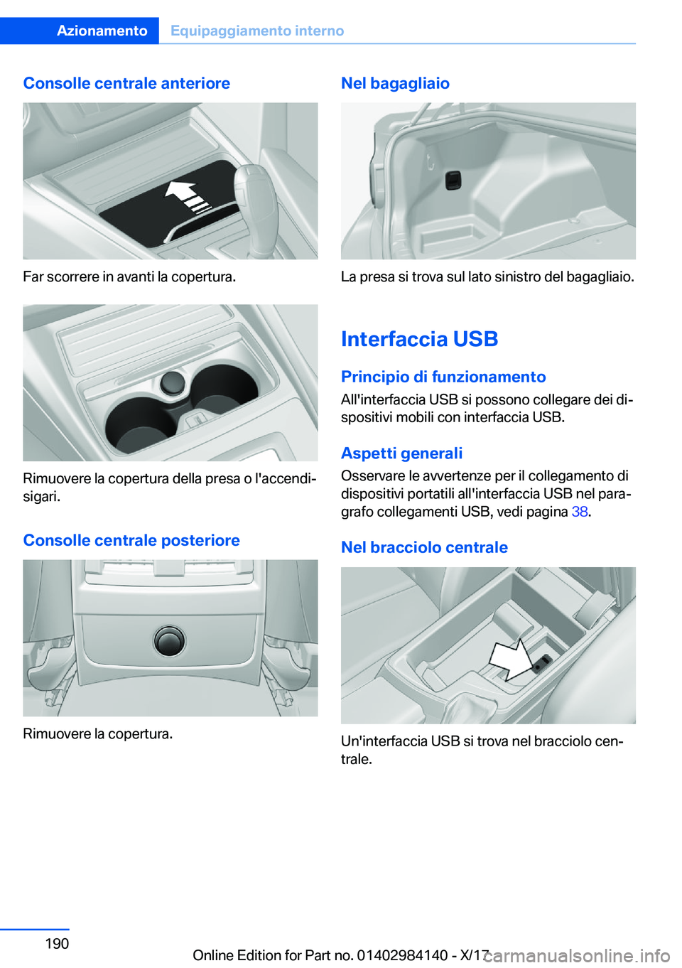 BMW 2 SERIES COUPE 2018  Libretti Di Uso E manutenzione (in Italian) �C�o�n�s�o�l�l�e��c�e�n�t�r�a�l�e��a�n�t�e�r�i�o�r�e
�F�a�r� �s�c�o�r�r�e�r�e� �i�n� �a�v�a�n�t�i� �l�a� �c�o�p�e�r�t�u�r�a�.
�R�i�m�u�o�v�e�r�e� �l�a� �c�o�p�e�r�t�u�r�a� �d�e�l�l�a� �p�r�e�s�a� �o