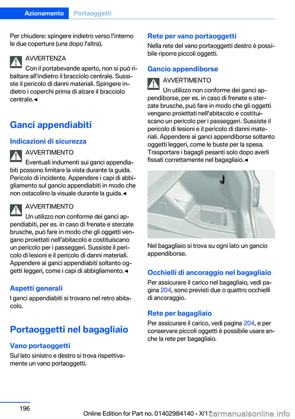 BMW 2 SERIES COUPE 2018  Libretti Di Uso E manutenzione (in Italian) �P�e�r� �c�h�i�u�d�e�r�e�:� �s�p�i�n�g�e�r�e� �i�n�d�i�e�t�r�o� �v�e�r�s�o� �l�'�i�n�t�e�r�n�o
�l�e� �d�u�e� �c�o�p�e�r�t�u�r�e� �(�u�n�a� �d�o�p�o� �l�'�a�l�t�r�a�)�.
�A�V�V�E�R�T�E�N�Z�A
�C�