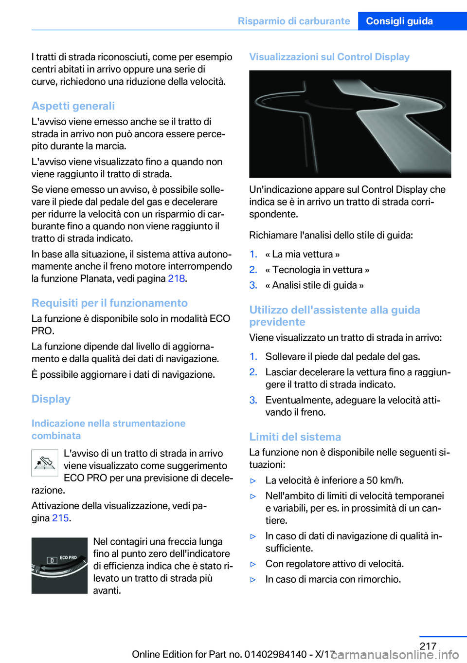 BMW 2 SERIES COUPE 2018  Libretti Di Uso E manutenzione (in Italian) �I� �t�r�a�t�t�i� �d�i� �s�t�r�a�d�a� �r�i�c�o�n�o�s�c�i�u�t�i�,� �c�o�m�e� �p�e�r� �e�s�e�m�p�i�o
�c�e�n�t�r�i� �a�b�i�t�a�t�i� �i�n� �a�r�r�i�v�o� �o�p�p�u�r�e� �u�n�a� �s�e�r�i�e� �d�i
�c�u�r�v�e�,