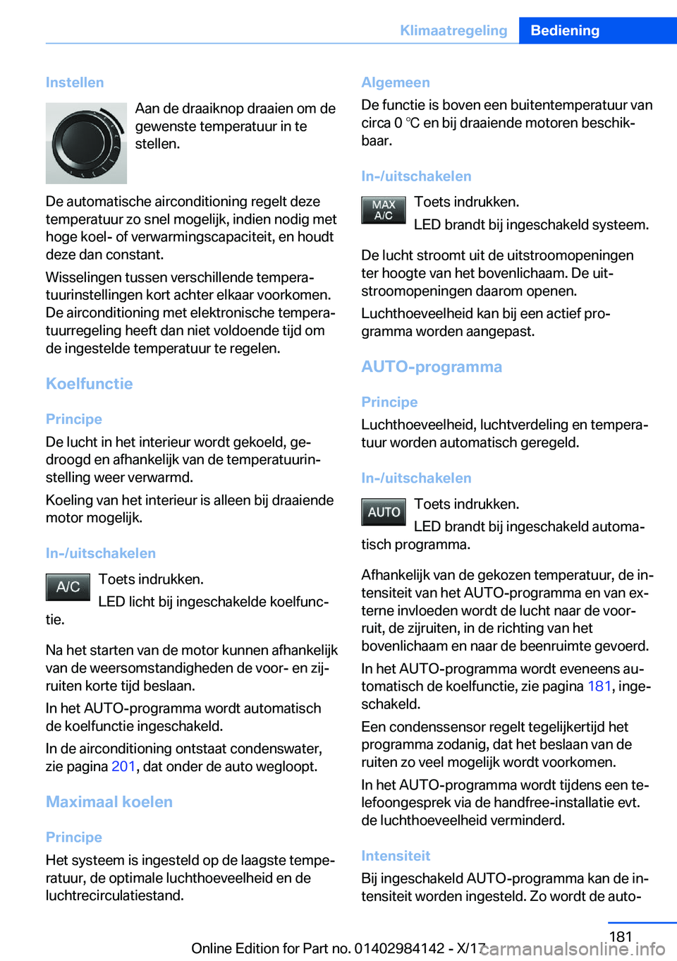 BMW 2 SERIES COUPE 2018  Instructieboekjes (in Dutch) �I�n�s�t�e�l�l�e�n�A�a�n� �d�e� �d�r�a�a�i�k�n�o�p� �d�r�a�a�i�e�n� �o�m� �d�e�g�e�w�e�n�s�t�e� �t�e�m�p�e�r�a�t�u�u�r� �i�n� �t�e
�s�t�e�l�l�e�n�.
�D�e� �a�u�t�o�m�a�t�i�s�c�h�e� �a�i�r�c�o�n�d�i�t�i