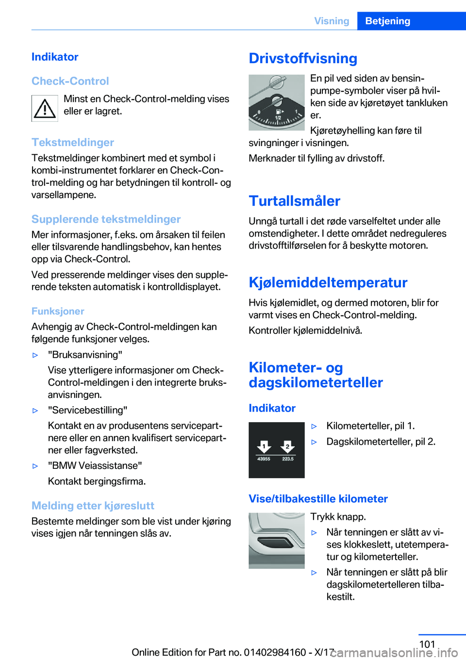 BMW 2 SERIES COUPE 2018  InstruksjonsbØker (in Norwegian) �I�n�d�i�k�a�t�o�r
�C�h�e�c�k�-�C�o�n�t�r�o�l �M�i�n�s�t� �e�n� �C�h�e�c�k�-�C�o�n�t�r�o�l�-�m�e�l�d�i�n�g� �v�i�s�e�s
�e�l�l�e�r� �e�r� �l�a�g�r�e�t�.
�T�e�k�s�t�m�e�l�d�i�n�g�e�r
�T�e�k�s�t�m�e�l�d�