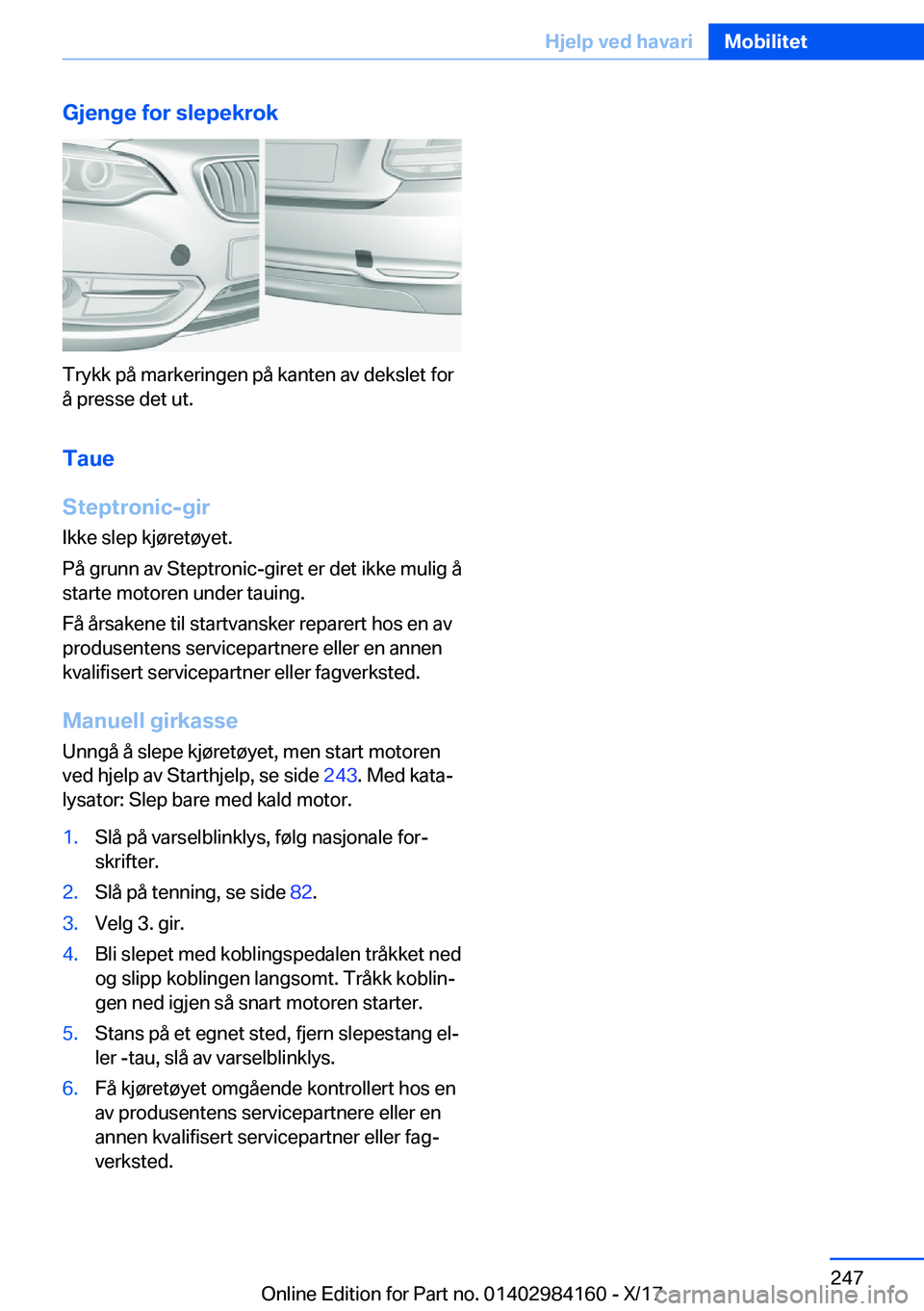 BMW 2 SERIES COUPE 2018  InstruksjonsbØker (in Norwegian) �G�j�e�n�g�e��f�o�r��s�l�e�p�e�k�r�o�k
�T�r�y�k�k� �p�å� �m�a�r�k�e�r�i�n�g�e�n� �p�å� �k�a�n�t�e�n� �a�v� �d�e�k�s�l�e�t� �f�o�r�å� �p�r�e�s�s�e� �d�e�t� �u�t�.
�T�a�u�e
�S�t�e�p�t�r�o�n�i�c�-�g