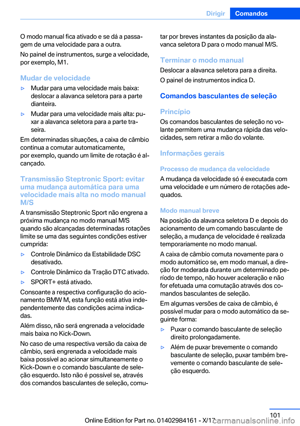 BMW 2 SERIES COUPE 2018  Manual do condutor (in Portuguese) �O� �m�o�d�o� �m�a�n�u�a�l� �f�i�c�a� �a�t�i�v�a�d�o� �e� �s�e� �d�á� �a� �p�a�s�s�aª
�g�e�m� �d�e� �u�m�a� �v�e�l�o�c�i�d�a�d�e� �p�a�r�a� �a� �o�u�t�r�a�.
�N�o� �p�a�i�n�e�l� �d�e� �i�n�s�t�r�u�m
