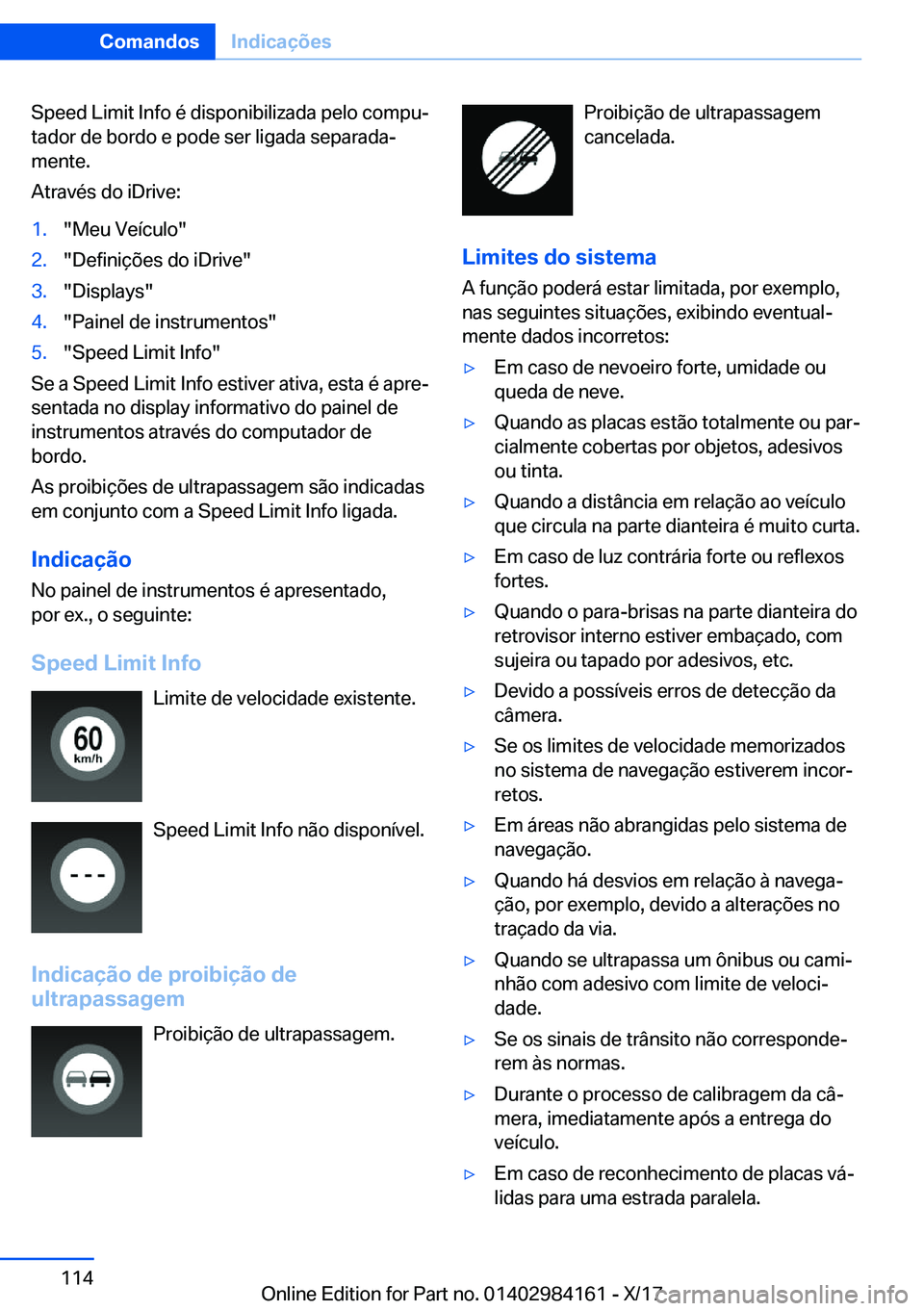 BMW 2 SERIES COUPE 2018  Manual do condutor (in Portuguese) �S�p�e�e�d� �L�i�m�i�t� �I�n�f�o� �é� �d�i�s�p�o�n�i�b�i�l�i�z�a�d�a� �p�e�l�o� �c�o�m�p�uª
�t�a�d�o�r� �d�e� �b�o�r�d�o� �e� �p�o�d�e� �s�e�r� �l�i�g�a�d�a� �s�e�p�a�r�a�d�aª
�m�e�n�t�e�.
�A�t�r