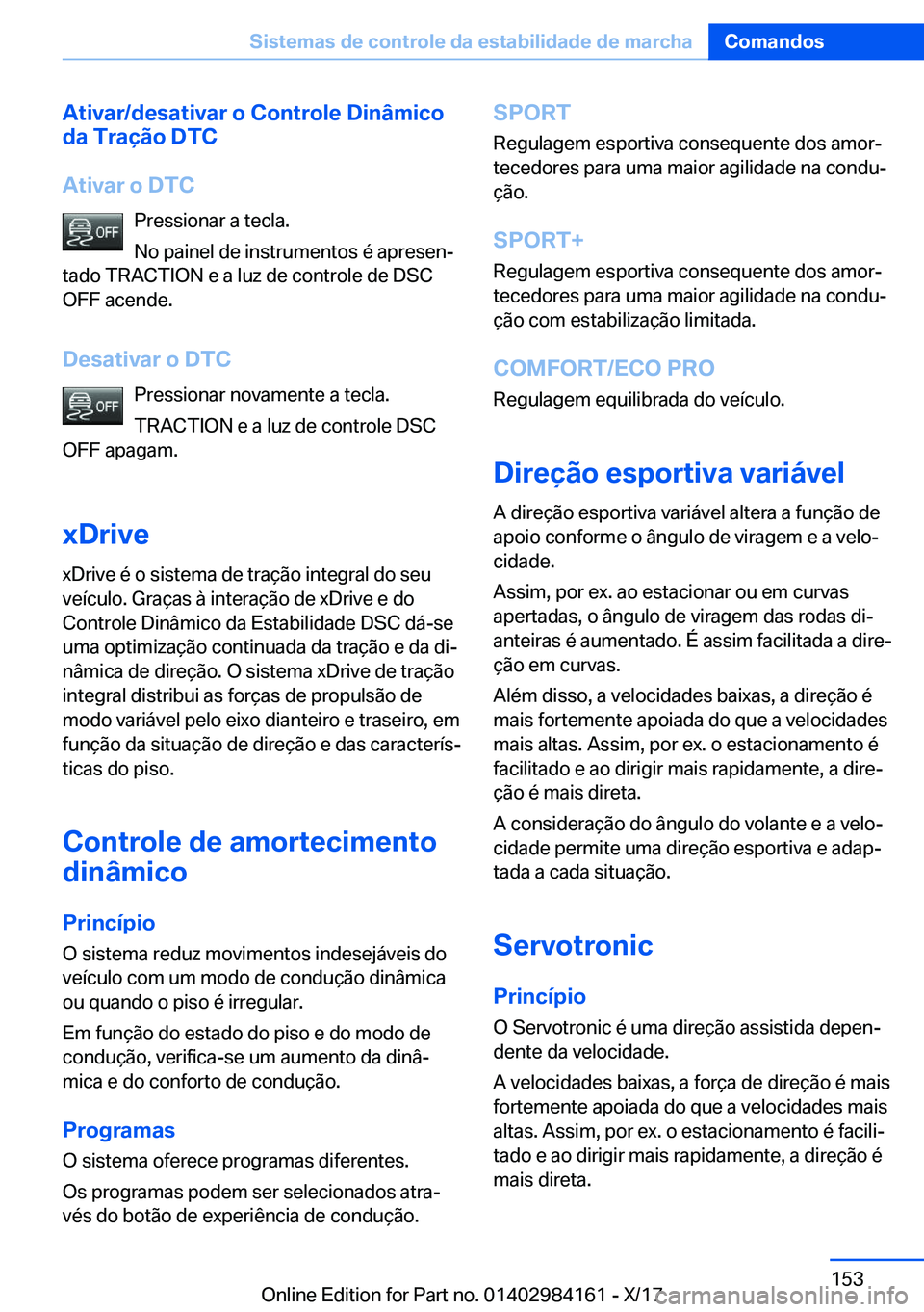 BMW 2 SERIES COUPE 2018  Manual do condutor (in Portuguese) �A�t�i�v�a�r�/�d�e�s�a�t�i�v�a�r��o��C�o�n�t�r�o�l�e��D�i�n�â�m�i�c�o
�d�a��T�r�a�