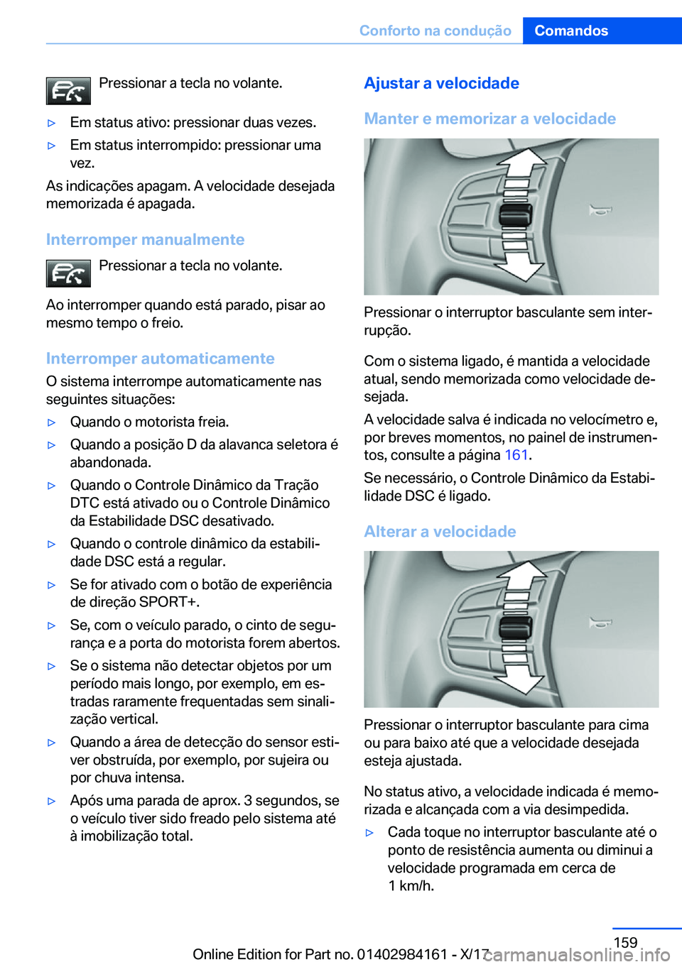 BMW 2 SERIES COUPE 2018  Manual do condutor (in Portuguese) �P�r�e�s�s�i�o�n�a�r� �a� �t�e�c�l�a� �n�o� �v�o�l�a�n�t�e�.y�E�m� �s�t�a�t�u�s� �a�t�i�v�o�:� �p�r�e�s�s�i�o�n�a�r� �d�u�a�s� �v�e�z�e�s�.y�E�m� �s�t�a�t�u�s� �i�n�t�e�r�r�o�m�p�i�d�o�:� �p�r�e�s�s