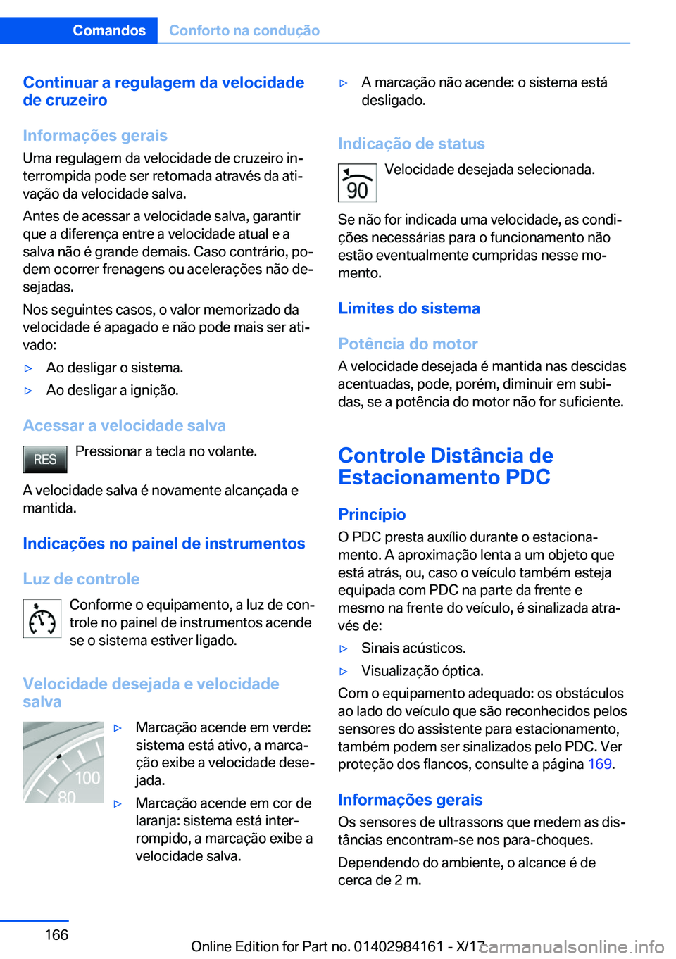 BMW 2 SERIES COUPE 2018  Manual do condutor (in Portuguese) �C�o�n�t�i�n�u�a�r��a��r�e�g�u�l�a�g�e�m��d�a��v�e�l�o�c�i�d�a�d�e
�d�e��c�r�u�z�e�i�r�o
�I�n�f�o�r�m�a�