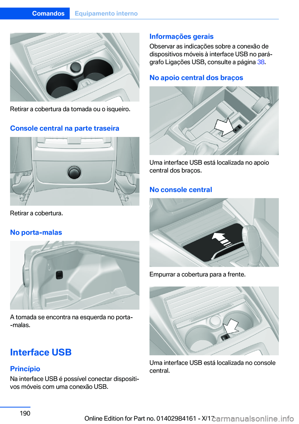 BMW 2 SERIES COUPE 2018  Manual do condutor (in Portuguese) �R�e�t�i�r�a�r� �a� �c�o�b�e�r�t�u�r�a� �d�a� �t�o�m�a�d�a� �o�u� �o� �i�s�q�u�e�i�r�o�.�C�o�n�s�o�l�e��c�e�n�t�r�a�l��n�a��p�a�r�t�e��t�r�a�s�e�i�r�a
�R�e�t�i�r�a�r� �a� �c�o�b�e�r�t�u�r�a�.
�N�o