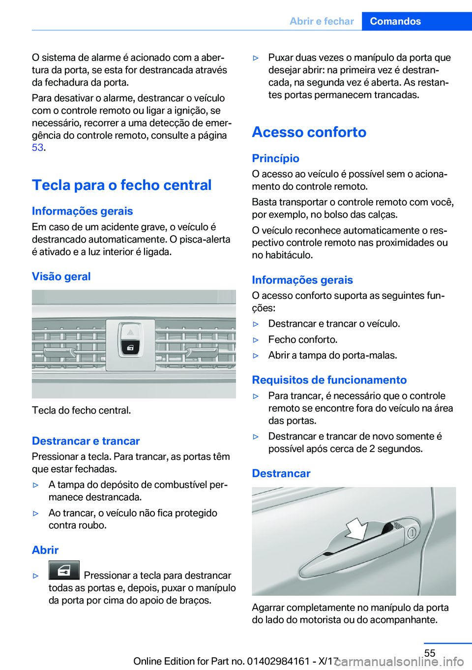 BMW 2 SERIES COUPE 2018  Manual do condutor (in Portuguese) �O� �s�i�s�t�e�m�a� �d�e� �a�l�a�r�m�e� �é� �a�c�i�o�n�a�d�o� �c�o�m� �a� �a�b�e�rª�t�u�r�a� �d�a� �p�o�r�t�a�,� �s�e� �e�s�t�a� �f�o�r� �d�e�s�t�r�a�n�c�a�d�a� �a�t�r�a�v�é�s
�d�a� �f�e�c�h�a�d�u