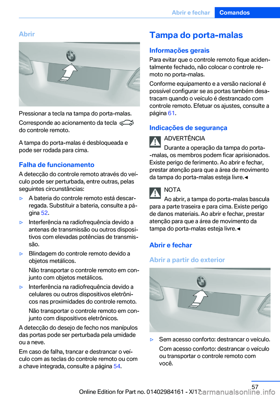 BMW 2 SERIES COUPE 2018  Manual do condutor (in Portuguese) �A�b�r�i�r
�P�r�e�s�s�i�o�n�a�r� �a� �t�e�c�l�a� �n�a� �t�a�m�p�a� �d�o� �p�o�r�t�a�-�m�a�l�a�s�.�C�o�r�r�e�s�p�o�n�d�e� �a�o� �a�c�i�o�n�a�m�e�n�t�o� �d�a� �t�e�c�l�a� � 
� 
�d�o� �c�o�n�t�r�o�l�e� �