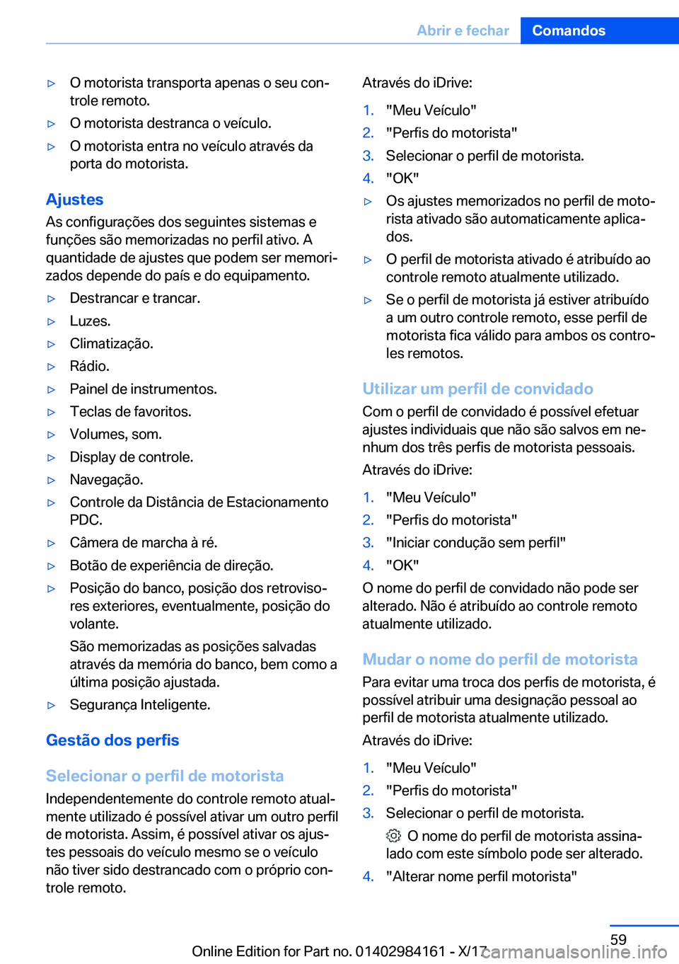 BMW 2 SERIES COUPE 2018  Manual do condutor (in Portuguese) y�O� �m�o�t�o�r�i�s�t�a� �t�r�a�n�s�p�o�r�t�a� �a�p�e�n�a�s� �o� �s�e�u� �c�o�nª�t�r�o�l�e� �r�e�m�o�t�o�.y�O� �m�o�t�o�r�i�s�t�a� �d�e�s�t�r�a�n�c�a� �o� �v�e�
