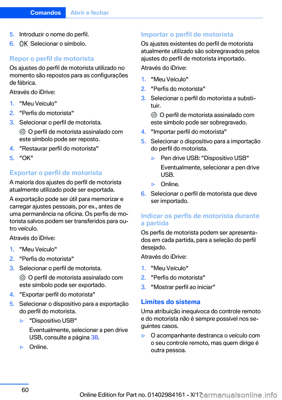 BMW 2 SERIES COUPE 2018  Manual do condutor (in Portuguese) �5�.�I�n�t�r�o�d�u�z�i�r� �o� �n�o�m�e� �d�o� �p�e�r�f�i�l�.�6�.� � �S�e�l�e�c�i�o�n�a�r� �o� �s�