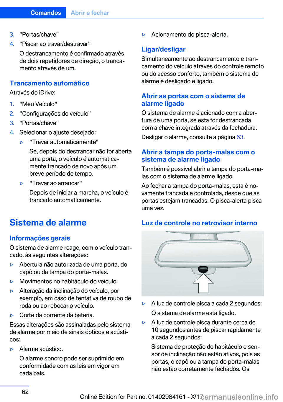 BMW 2 SERIES COUPE 2018  Manual do condutor (in Portuguese) �3�.�"�P�o�r�t�a�s�/�c�h�a�v�e�"�4�.�"�P�i�s�c�a�r� �a�o� �t�r�a�v�a�r�/�d�e�s�t�r�a�v�a�r�"
�O� �d�e�s�t�r�a�n�c�a�m�e�n�t�o� �é� �c�o�n�f�i�r�m�a�d�o� �a�t�r�a�v�é�s
�d�e� �d�o�i�s