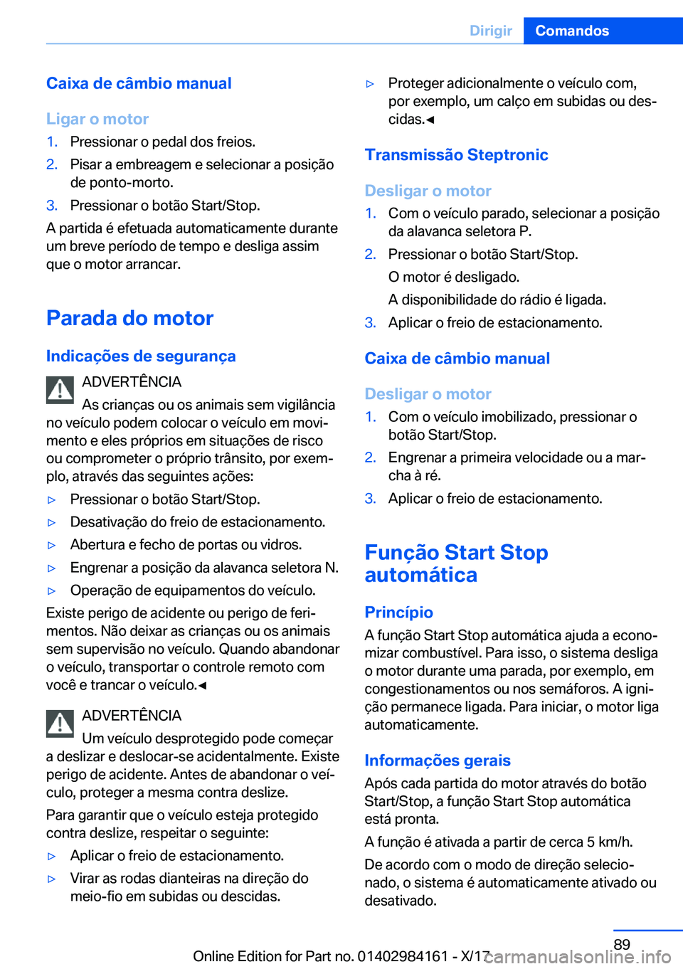 BMW 2 SERIES COUPE 2018  Manual do condutor (in Portuguese) �C�a�i�x�a��d�e��c�â�m�b�i�o��m�a�n�u�a�l
�L�i�g�a�r��o��m�o�t�o�r�1�.�P�r�e�s�s�i�o�n�a�r� �o� �p�e�d�a�l� �d�o�s� �f�r�e�i�o�s�.�2�.�P�i�s�a�r� �a� �e�m�b�r�e�a�g�e�m� �e� �s�e�l�e�c�i�o�n�a�r