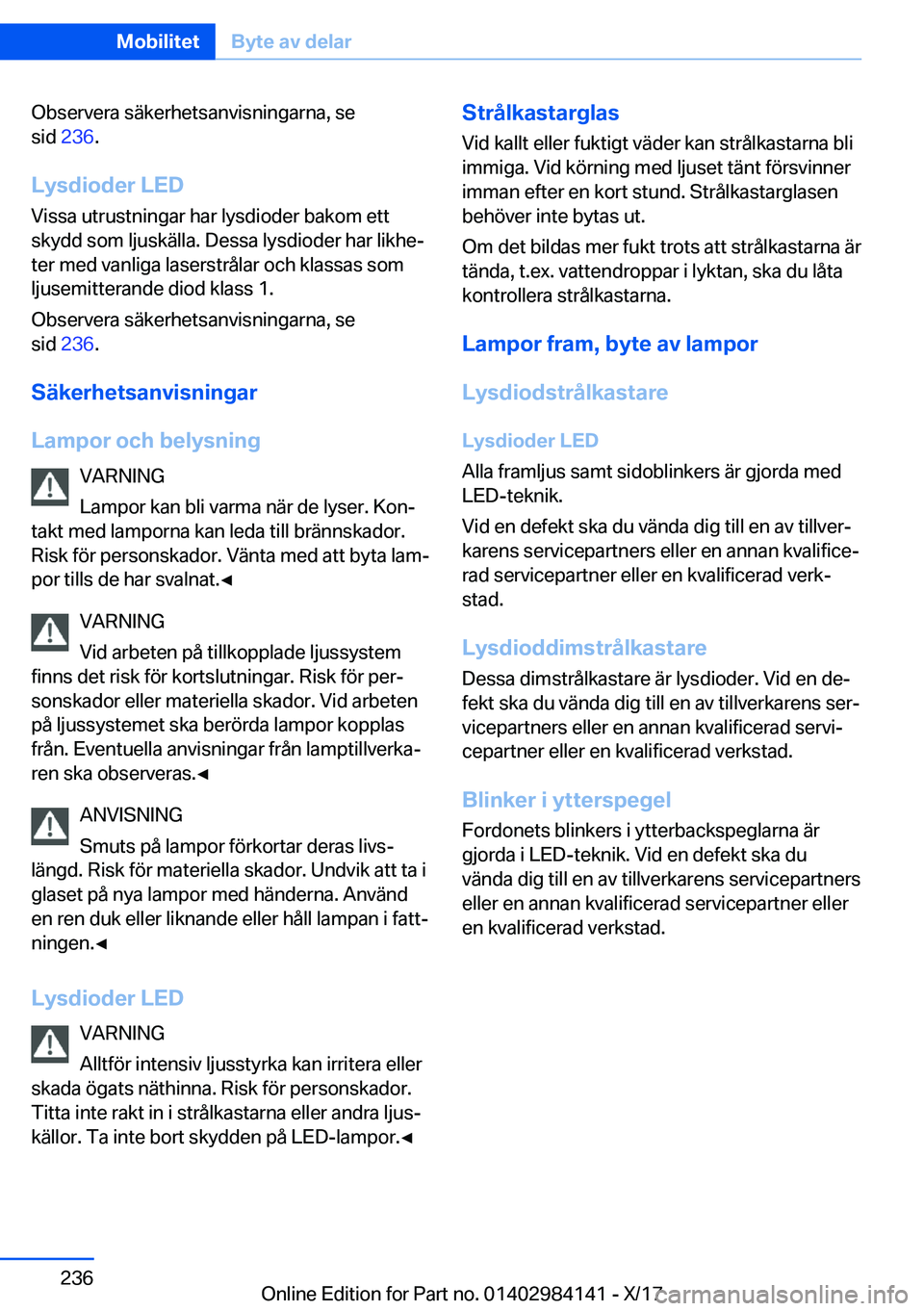 BMW 2 SERIES COUPE 2018  InstruktionsbÖcker (in Swedish) �O�b�s�e�r�v�e�r�a� �s�ä�k�e�r�h�e�t�s�a�n�v�i�s�n�i�n�g�a�r�n�a�,� �s�e�s�i�d�  �2�3�6 �.
�L�y�s�d�i�o�d�e�r��L�E�D
�V�i�s�s�a� �u�t�r�u�s�t�n�i�n�g�a�r� �h�a�r� �l�y�s�d�i�o�d�e�r� �b�a�k�o�m� �e�