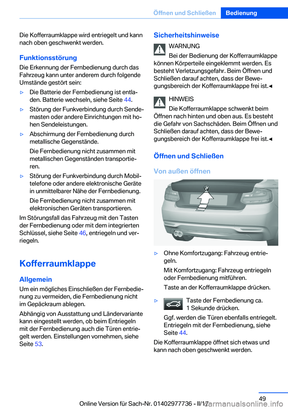 BMW 2 SERIES COUPE 2017  Betriebsanleitungen (in German) �D�i�e� �K�o�f�f�e�r�r�a�u�m�k�l�a�p�p�e� �w�i�r�d� �e�n�t�r�i�e�g�e�l�t� �u�n�d� �k�a�n�n�n�a�c�h� �o�b�e�n� �g�e�s�c�h�w�e�n�k�t� �w�e�r�d�e�n�.
�F�u�n�k�t�i�o�n�s�s�t�