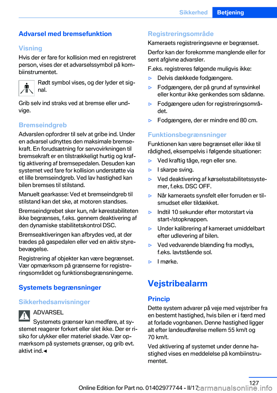 BMW 2 SERIES COUPE 2017  InstruktionsbØger (in Danish) �A�d�v�a�r�s�e�l��m�e�d��b�r�e�m�s�e�f�u�n�k�t�i�o�n
�V�i�s�n�i�n�g
�H�v�i�s� �d�e�r� �e�r� �f�a�r�e� �f�o�r� �k�o�l�l�i�s�i�o�n� �m�e�d� �e�n� �r�e�g�i�s�t�r�e�r�e�t �p�e�r�s�o�n�,� �v�i�s�e�s� �d�
