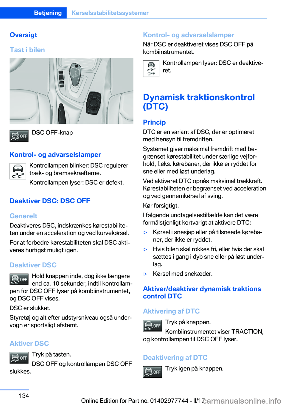 BMW 2 SERIES COUPE 2017  InstruktionsbØger (in Danish) �O�v�e�r�s�i�g�t
�T�a�s�t��i��b�i�l�e�n
�D�S�C� �O�F�F�-�k�n�a�p
�K�o�n�t�r�o�l�-��o�g��a�d�v�a�r�s�e�l�s�l�a�m�p�e�r �K�o�n�t�r�o�l�l�a�m�p�e�n� �b�l�i�n�k�e�r�:� �D�S�C� �r�e�g�u�l�e�r�e�r�t�r�