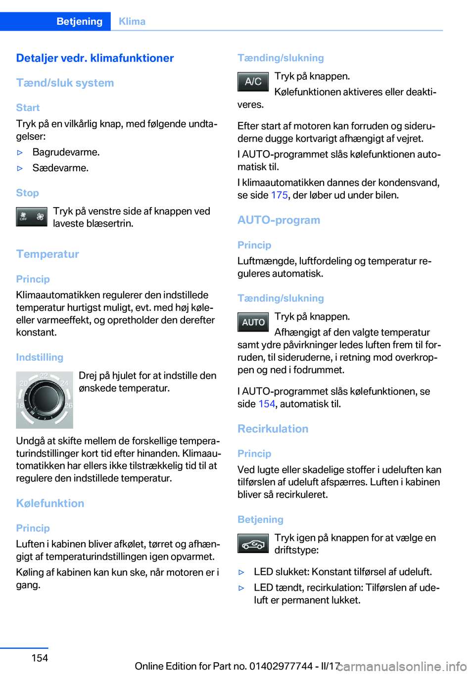 BMW 2 SERIES COUPE 2017  InstruktionsbØger (in Danish) �D�e�t�a�l�j�e�r��v�e�d�r�.��k�l�i�m�a�f�u�n�k�t�i�o�n�e�r
�T�æ�n�d�/�s�l�u�k��s�y�s�t�e�m
�S�t�a�r�t
�T�r�y�k� �p�å� �e�n� �v�i�l�k�å�r�l�i�g� �k�n�a�p�,� �m�e�d� �f�
