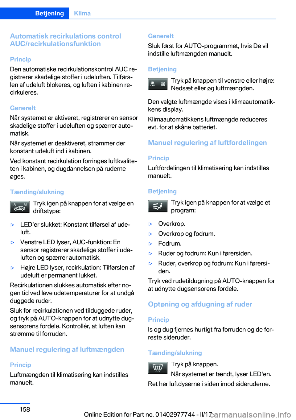 BMW 2 SERIES COUPE 2017  InstruktionsbØger (in Danish) �A�u�t�o�m�a�t�i�s�k��r�e�c�i�r�k�u�l�a�t�i�o�n�s��c�o�n�t�r�o�l
�A�U�C�/�r�e�c�i�r�k�u�l�a�t�i�o�n�s�f�u�n�k�t�i�o�n
�P�r�i�n�c�i�p
�D�e�n� �a�u�t�o�m�a�t�i�s�k�e� �r�e�c�i�r�k�u�l�a�t�i�o�n�s�k�o�