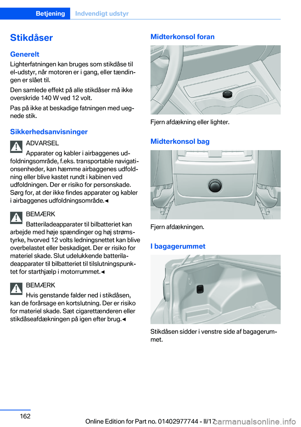 BMW 2 SERIES COUPE 2017  InstruktionsbØger (in Danish) �S�t�i�k�d�å�s�e�r�G�e�n�e�r�e�l�t �L�i�g�h�t�e�r�f�a�t�n�i�n�g�e�n� �k�a�n� �b�r�u�g�e�s� �s�o�m� �s�t�i�k�d�å�s�e� �t�i�l�e�l�-�u�d�s�t�y�r�,� �n�å�r� �m�o�t�o�r�e�n� �e�r� �i� �g�a�n�g�,� �e�l�l