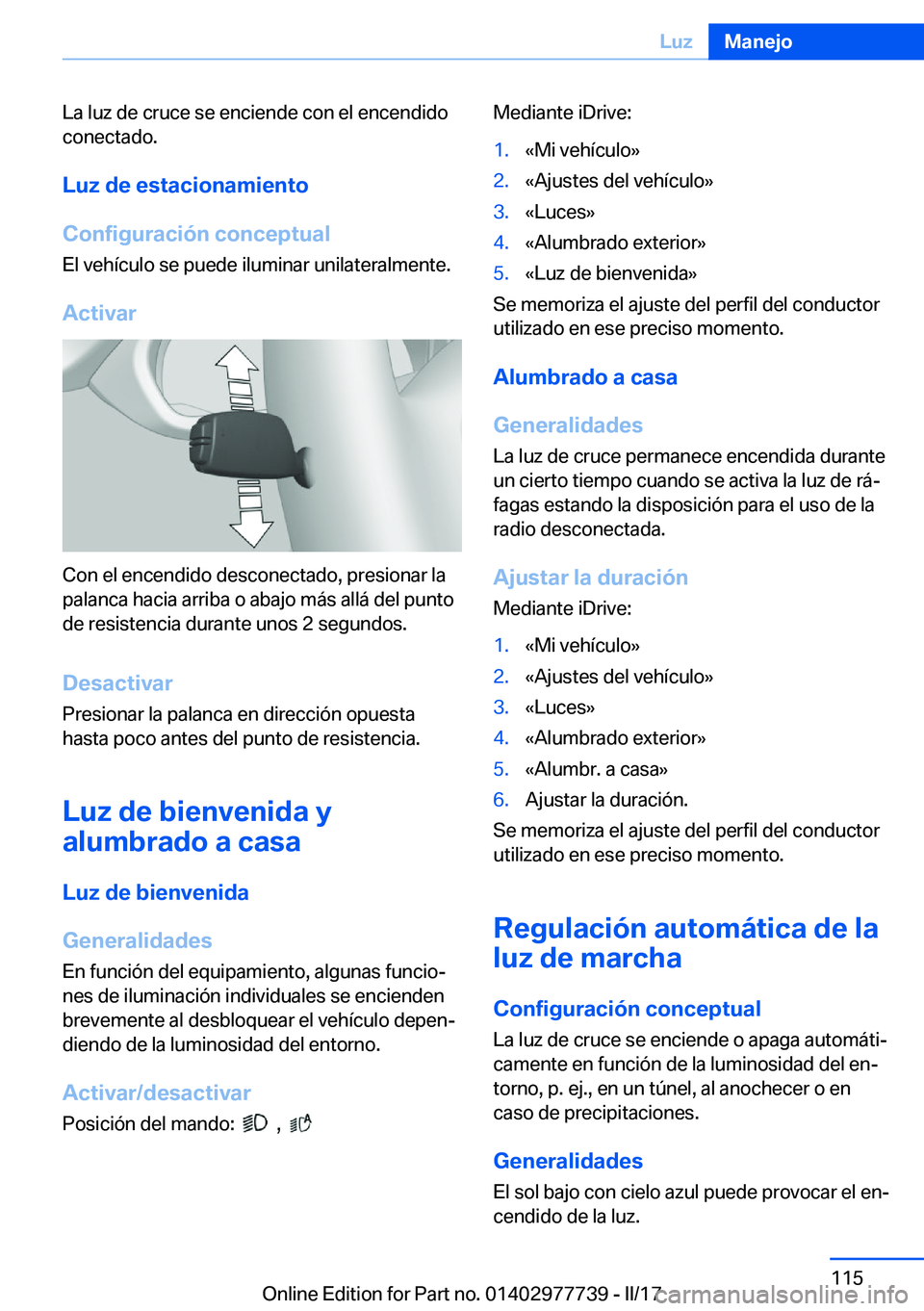 BMW 2 SERIES COUPE 2017  Manuales de Empleo (in Spanish) �L�a� �l�u�z� �d�e� �c�r�u�c�e� �s�e� �e�n�c�i�e�n�d�e� �c�o�n� �e�l� �e�n�c�e�n�d�i�d�o
�c�o�n�e�c�t�a�d�o�.
�L�u�z��d�e��e�s�t�a�c�i�o�n�a�m�i�e�n�t�o
�C�o�n�f�i�g�u�r�a�c�i�