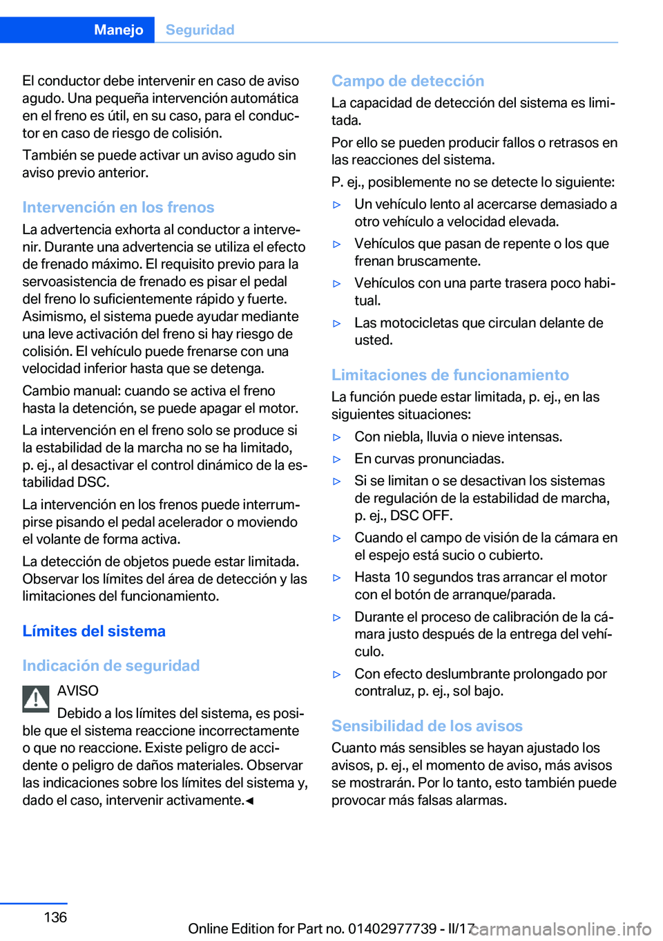BMW 2 SERIES COUPE 2017  Manuales de Empleo (in Spanish) �E�l� �c�o�n�d�u�c�t�o�r� �d�e�b�e� �i�n�t�e�r�v�e�n�i�r� �e�n� �c�a�s�o� �d�e� �a�v�i�s�o
�a�g�u�d�o�.� �U�n�a� �p�e�q�u�e�