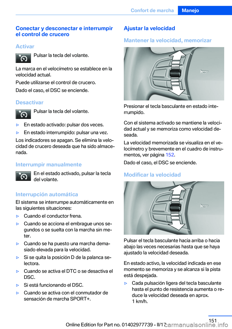 BMW 2 SERIES COUPE 2017  Manuales de Empleo (in Spanish) �C�o�n�e�c�t�a�r��y��d�e�s�c�o�n�e�c�t�a�r��e��i�n�t�e�r�r�u�m�p�i�r
�e�l��c�o�n�t�r�o�l��d�e��c�r�u�c�e�r�o
�A�c�t�i�v�a�r �P�u�l�s�a�r� �l�a� �t�e�c�l�a� �d�e�l� �v�o�l�a�n�t�e�.
�L�a� �m�a�r