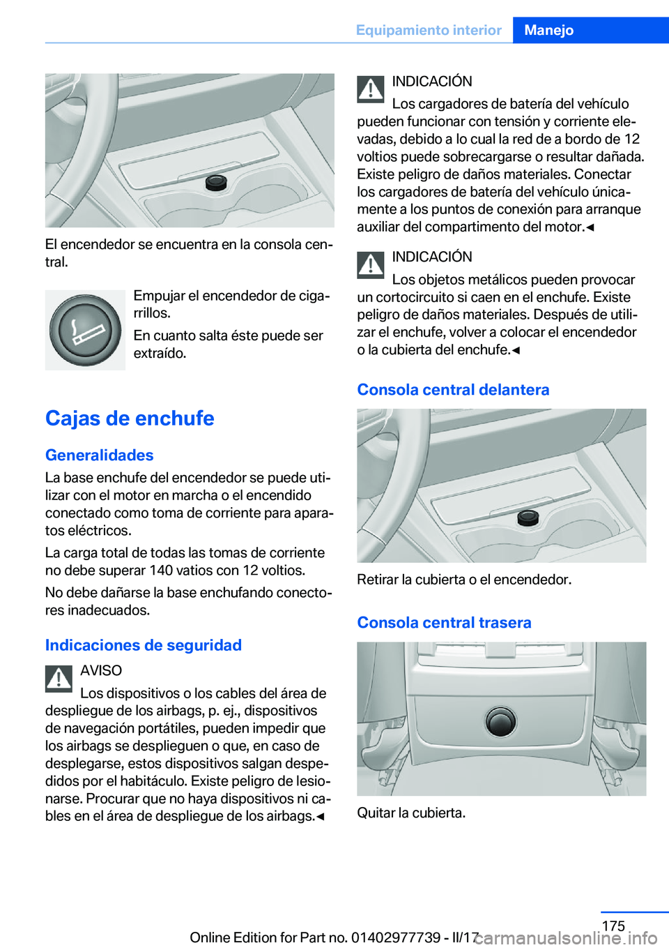 BMW 2 SERIES COUPE 2017  Manuales de Empleo (in Spanish) �E�l� �e�n�c�e�n�d�e�d�o�r� �s�e� �e�n�c�u�e�n�t�r�a� �e�n� �l�a� �c�o�n�s�o�l�a� �c�e�nª�t�r�a�l�.
�E�m�p�u�j�a�r� �e�l� �e�n�c�e�n�d�e�d�o�r� �d�e� �c�i�g�aª
�r�r�i�l�l�o�s�.
�E�n� �c�u�a�n�t�o�