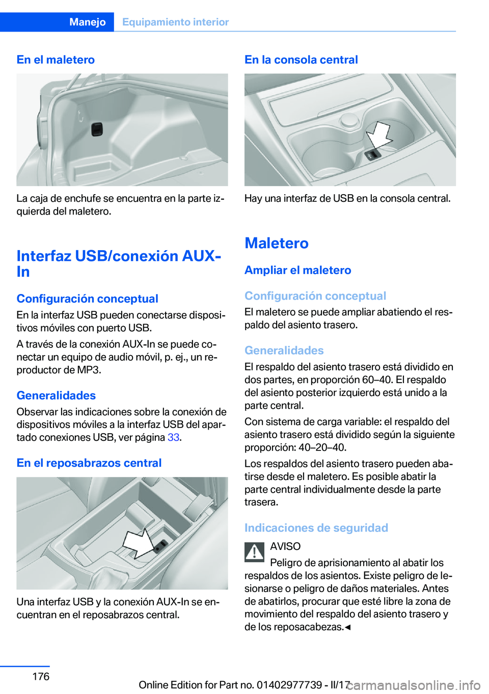 BMW 2 SERIES COUPE 2017  Manuales de Empleo (in Spanish) �E�n��e�l��m�a�l�e�t�e�r�o
�L�a� �c�a�j�a� �d�e� �e�n�c�h�u�f�e� �s�e� �e�n�c�u�e�n�t�r�a� �e�n� �l�a� �p�a�r�t�e� �i�zª
�q�u�i�e�r�d�a� �d�e�l� �m�a�l�e�t�e�r�o�.
�I�n�t�e�r�f�a�z��U�S�B�/�c�o�n