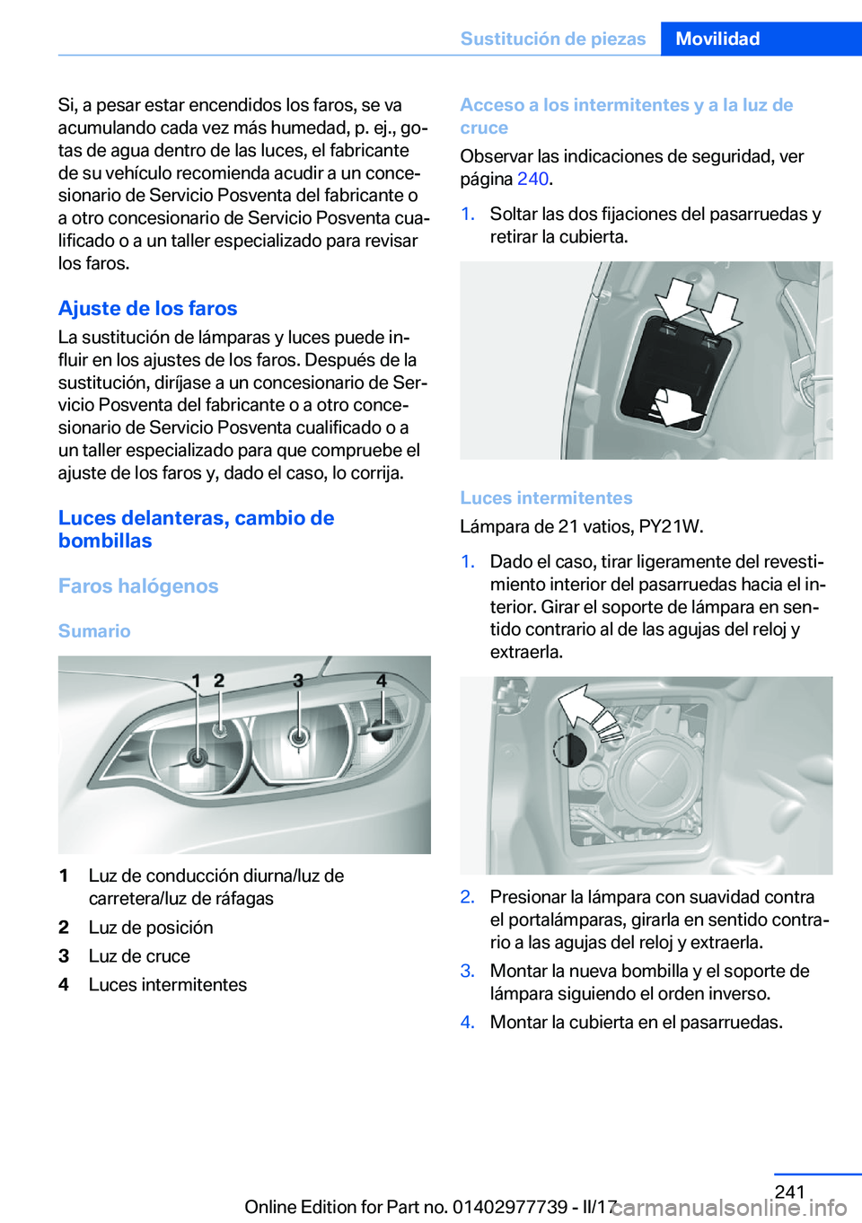 BMW 2 SERIES COUPE 2017  Manuales de Empleo (in Spanish) �S�i�,� �a� �p�e�s�a�r� �e�s�t�a�r� �e�n�c�e�n�d�i�d�o�s� �l�o�s� �f�a�r�o�s�,� �s�e� �v�a
�a�c�u�m�u�l�a�n�d�o� �c�a�d�a� �v�e�z� �m�