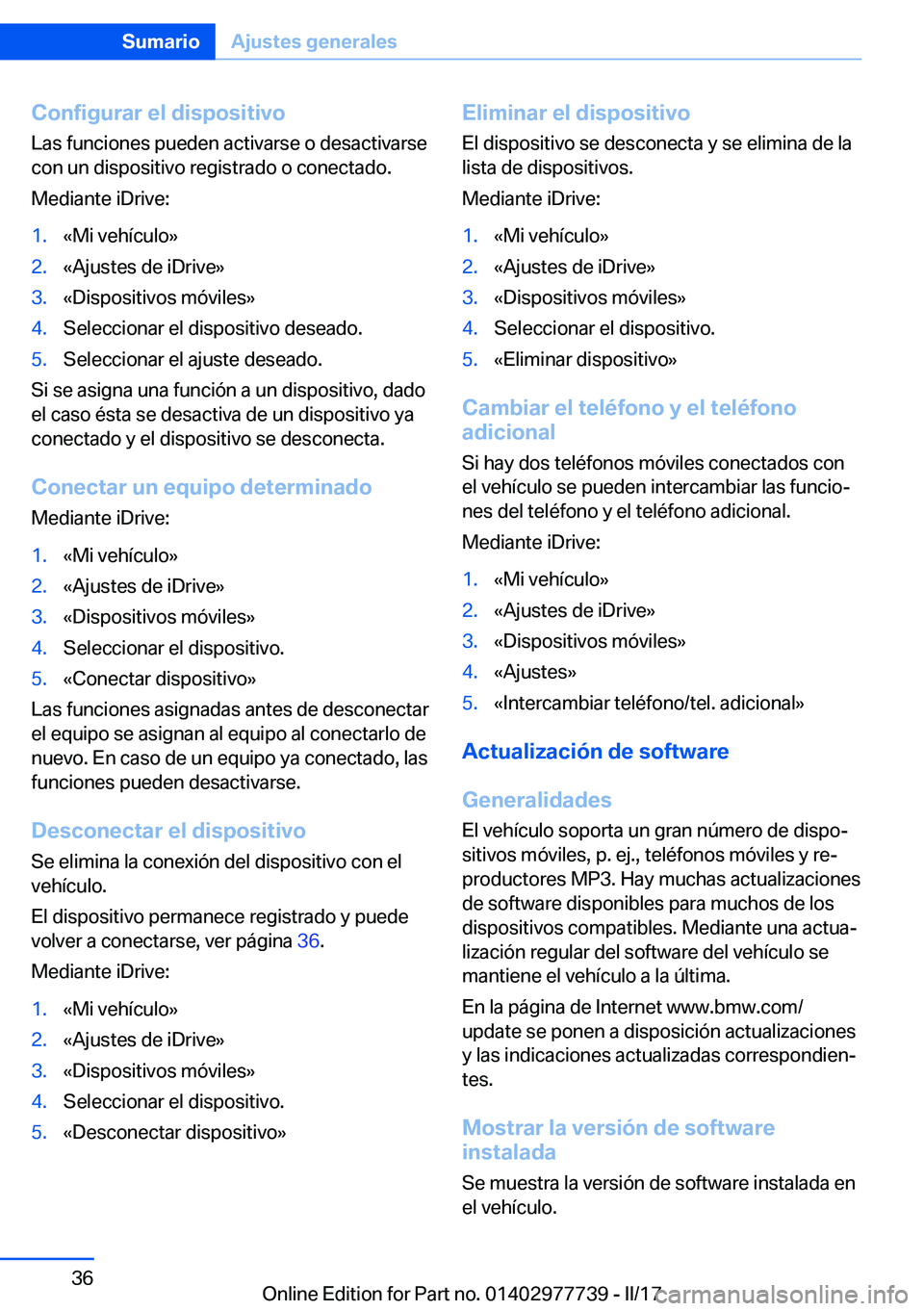 BMW 2 SERIES COUPE 2017  Manuales de Empleo (in Spanish) �C�o�n�f�i�g�u�r�a�r��e�l��d�i�s�p�o�s�i�t�i�v�o
�L�a�s� �f�u�n�c�i�o�n�e�s� �p�u�e�d�e�n� �a�c�t�i�v�a�r�s�e� �o� �d�e�s�a�c�t�i�v�a�r�s�e
�c�o�n� �u�n� �d�i�s�p�o�s�i�t�i�v�o� �r�e�g�i�s�t�r�a�d�o