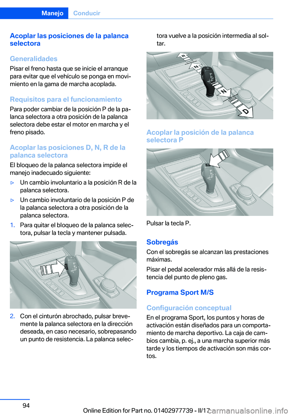BMW 2 SERIES COUPE 2017  Manuales de Empleo (in Spanish) �A�c�o�p�l�a�r��l�a�s��p�o�s�i�c�i�o�n�e�s��d�e��l�a��p�a�l�a�n�c�a
�s�e�l�e�c�t�o�r�a
�G�e�n�e�r�a�l�i�d�a�d�e�s
�P�i�s�a�r� �e�l� �f�r�e�n�o� �h�a�s�t�a� �q�u�e� �s�e� �i�n�i�c�i�e� �e�l� �a�r�
