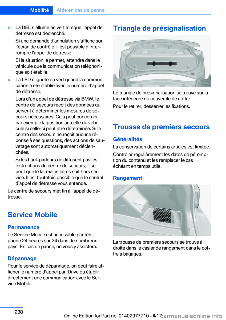 BMW 2 SERIES COUPE 2017  Notices Demploi (in French) 'y�L�a� �D�E�L� �s�'�a�l�l�u�m�e� �e�n� �v�e�r�t� �l�o�r�s�q�u�e� �l�'�a�p�p�e�l� �d�e
�d�é�t�r�e�s�s�e� �e�s�t� �d�é�c�l�e�n�c�h�é�.
�S�i� �u�n�e� �d�e�m�a�n�d�e� �d�'�a�n�n�u�l�a�
