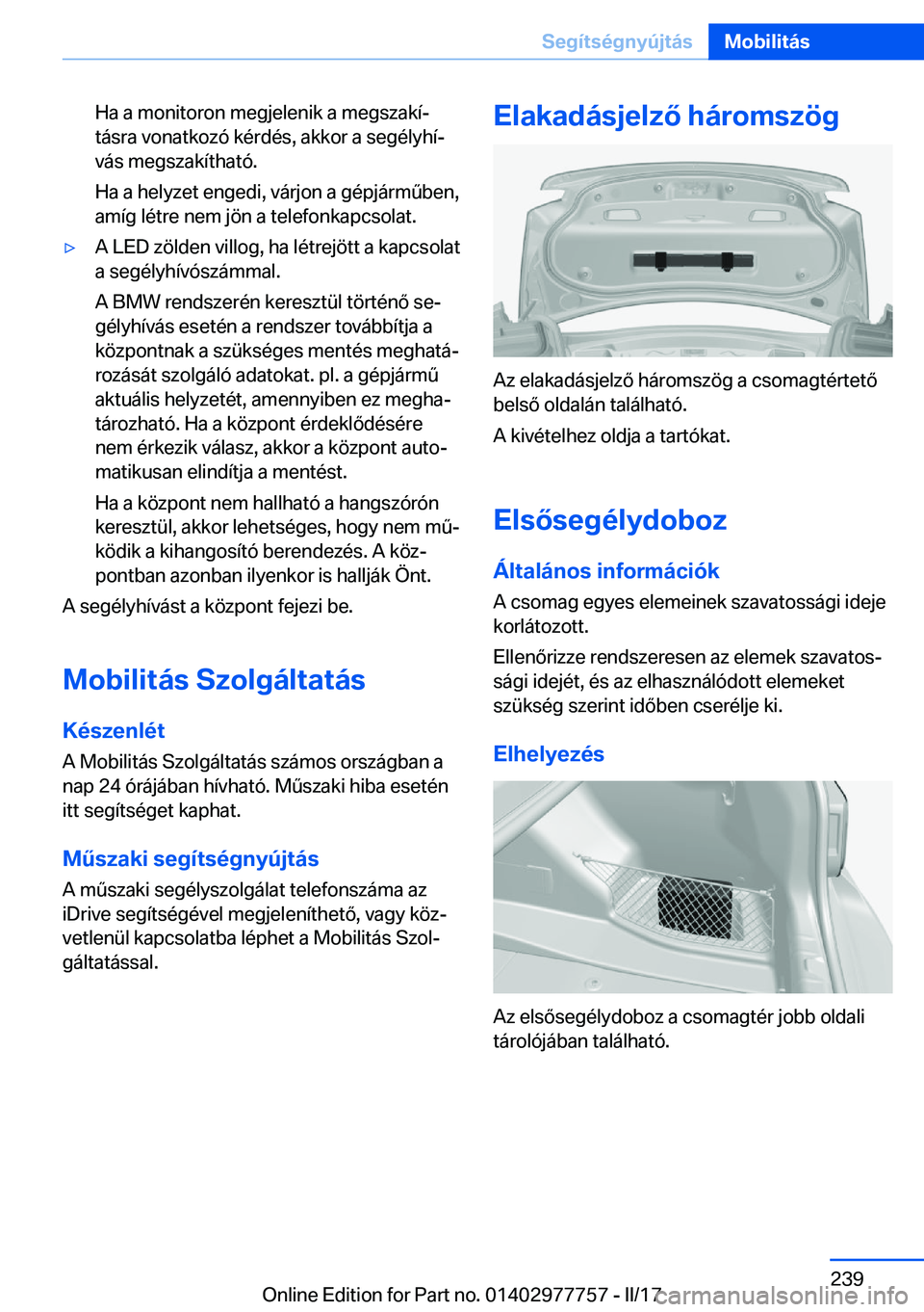 BMW 2 SERIES COUPE 2017  Kezelési útmutató (in Hungarian) �H�a� �a� �m�o�n�i�t�o�r�o�n� �m�e�g�j�e�l�e�n�i�k� �a� �m�e�g�s�z�a�k�