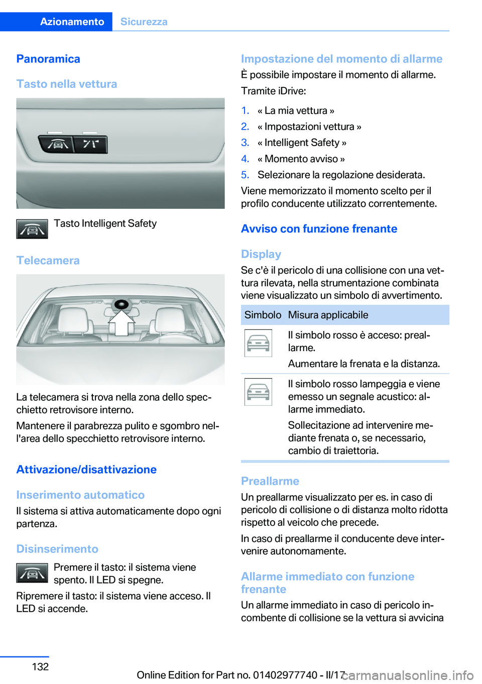 BMW 2 SERIES COUPE 2017  Libretti Di Uso E manutenzione (in Italian) �P�a�n�o�r�a�m�i�c�a
�T�a�s�t�o��n�e�l�l�a��v�e�t�t�u�r�a
�T�a�s�t�o� �I�n�t�e�l�l�i�g�e�n�t� �S�a�f�e�t�y
�T�e�l�e�c�a�m�e�r�a
�L�a� �t�e�l�e�c�a�m�e�r�a� �s�i� �t�r�o�v�a� �n�e�l�l�a� �z�o�n�a� �d