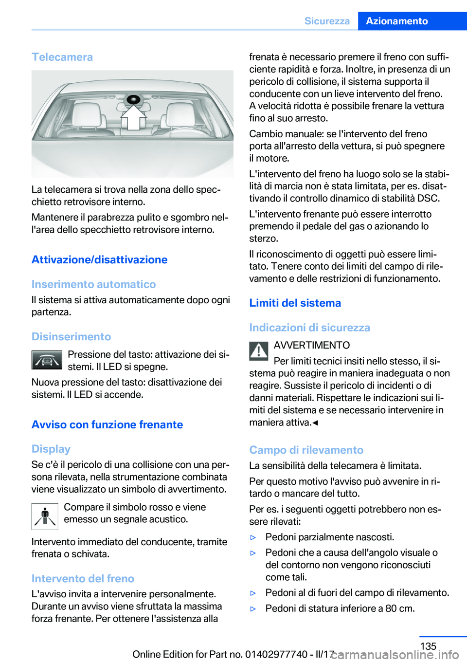 BMW 2 SERIES COUPE 2017  Libretti Di Uso E manutenzione (in Italian) �T�e�l�e�c�a�m�e�r�a
�L�a� �t�e�l�e�c�a�m�e�r�a� �s�i� �t�r�o�v�a� �n�e�l�l�a� �z�o�n�a� �d�e�l�l�o� �s�p�e�cª�c�h�i�e�t�t�o� �r�e�t�r�o�v�i�s�o�r�e� �i�n�t�e�r�n�o�.
�M�a�n�t�e�n�e�r�e� �i�l� �p�a�